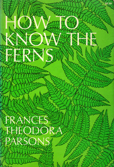 Click for larger image - Front cover: How to Know the Ferns: A Guide to the Names, Haunts, and Habits of our Common Ferns by Frances Theodora Parsons - Dover Edition